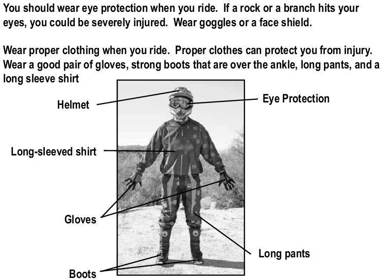 SAFETY GEAR A DOT approved motorcycle helmet is the most important part of your safety gear. A DOT approved motorcycle helmet can help prevent a serious head injury. Choose a helmet that fits snugly.