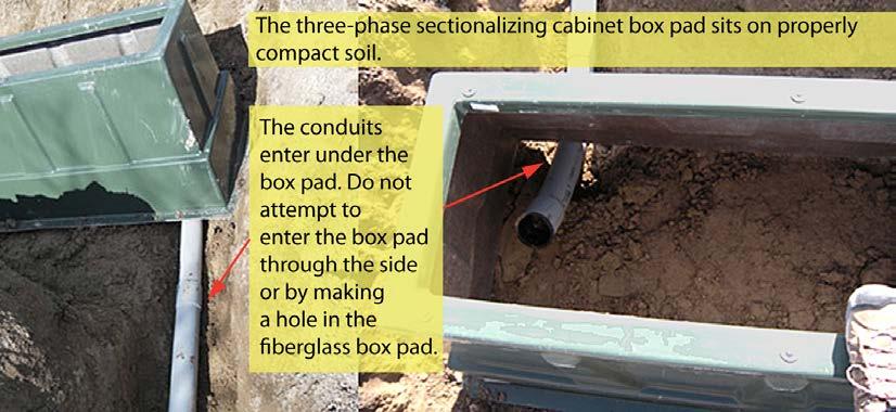 Figure 52 Conduit Placement Three-Phase Sectionalizing Cabinet Figure 53 Hole through the Side of a Fiberglass Box Pad Conduit installation is shown in Figure 53.