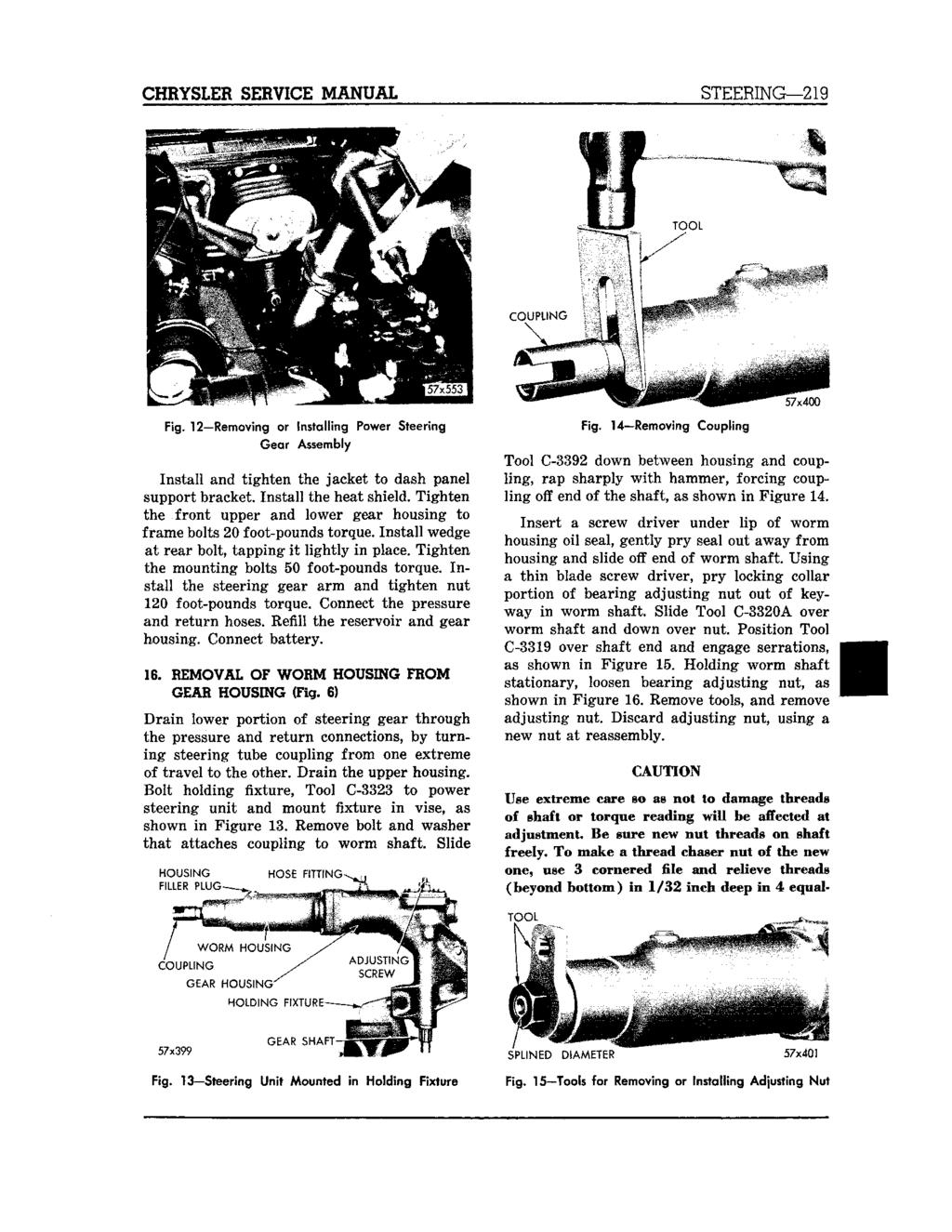 CHRYSLER SERVICE MANUAL STEERING 219 TOOL COUPLING v H 57x400 Fig. 12 Removing or Installing Power Steering Gear Assembly Install and tighten the jacket to dash panel support bracket.