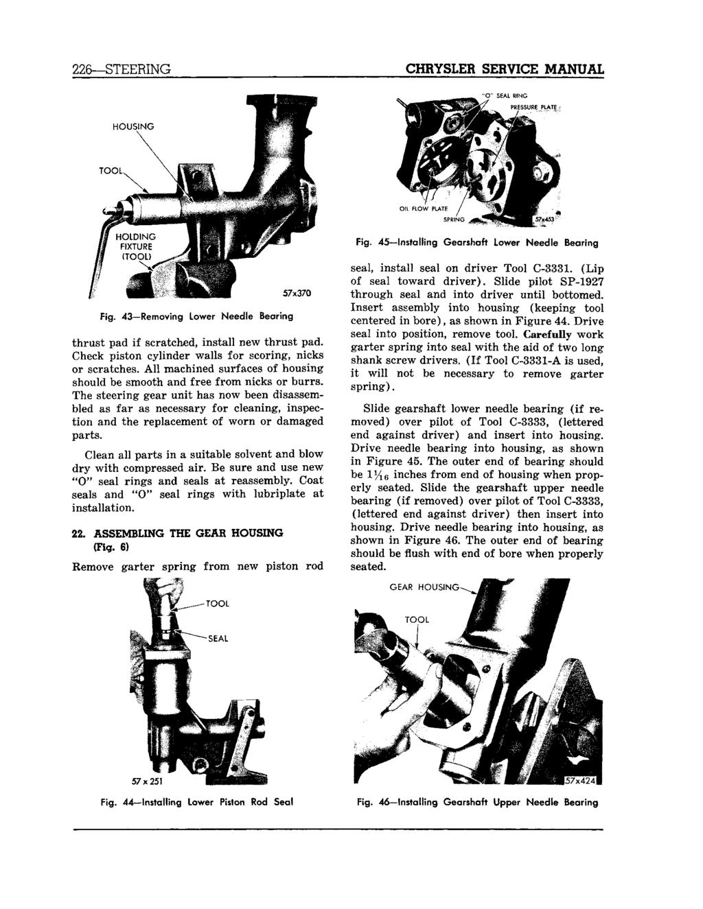 226 STEERING CHRYSLER SERVICE MANUAL Fig. 45 Installing Gearshaft Lower Needle Bearing Fig. 43 Removing Lower Needle Bearing thrust pad if scratched, install new thrust pad.