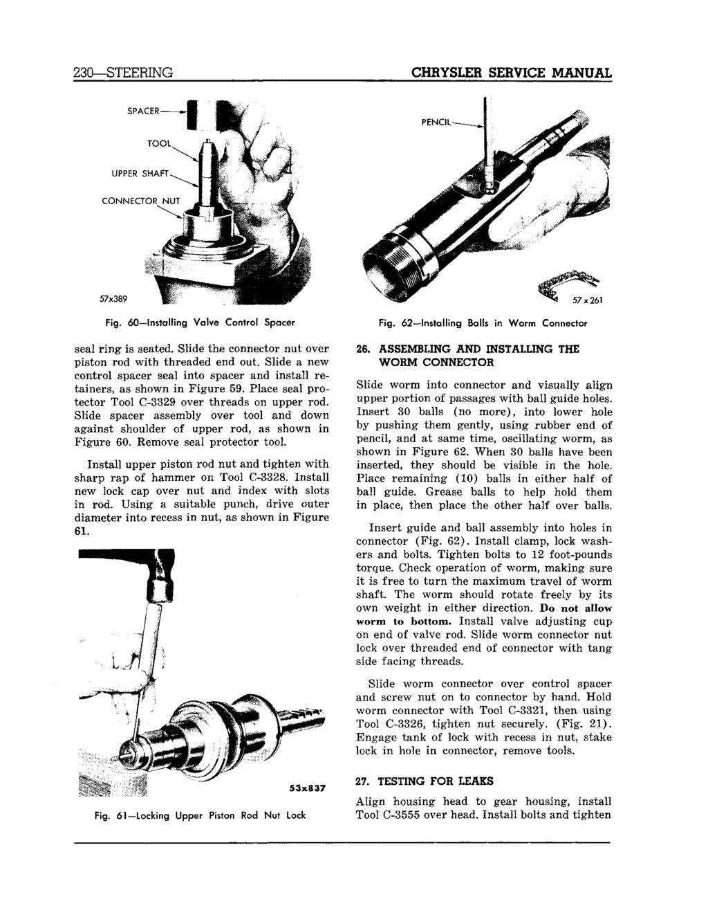 230 STEERING CHRYSLER SERVICE MANUAL Fig. 60 Installing Valve Control Spacer Fig. 62 Installing Balls in Worm Connector seal ring is seated.