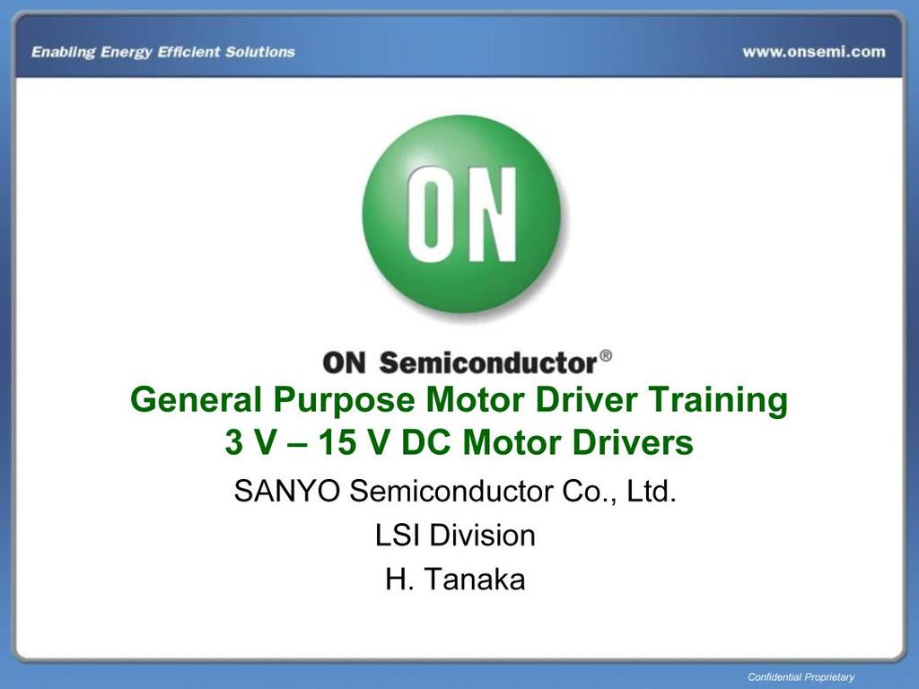 Hello and welcome to training on general purpose motor drivers in the 3 to 15 volt range.