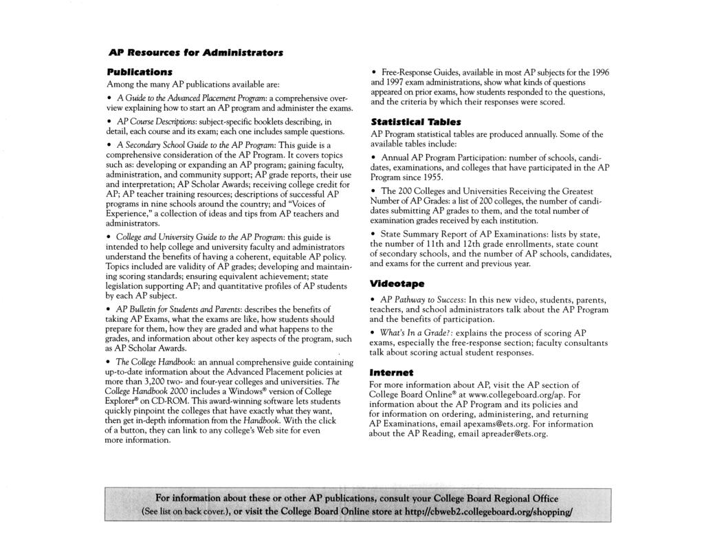 AP Resources for Administrators Publications Among the many AP publications available are: A Guide to the Advanced Placement Program: a comprehensive overview explaining how to start an AP program