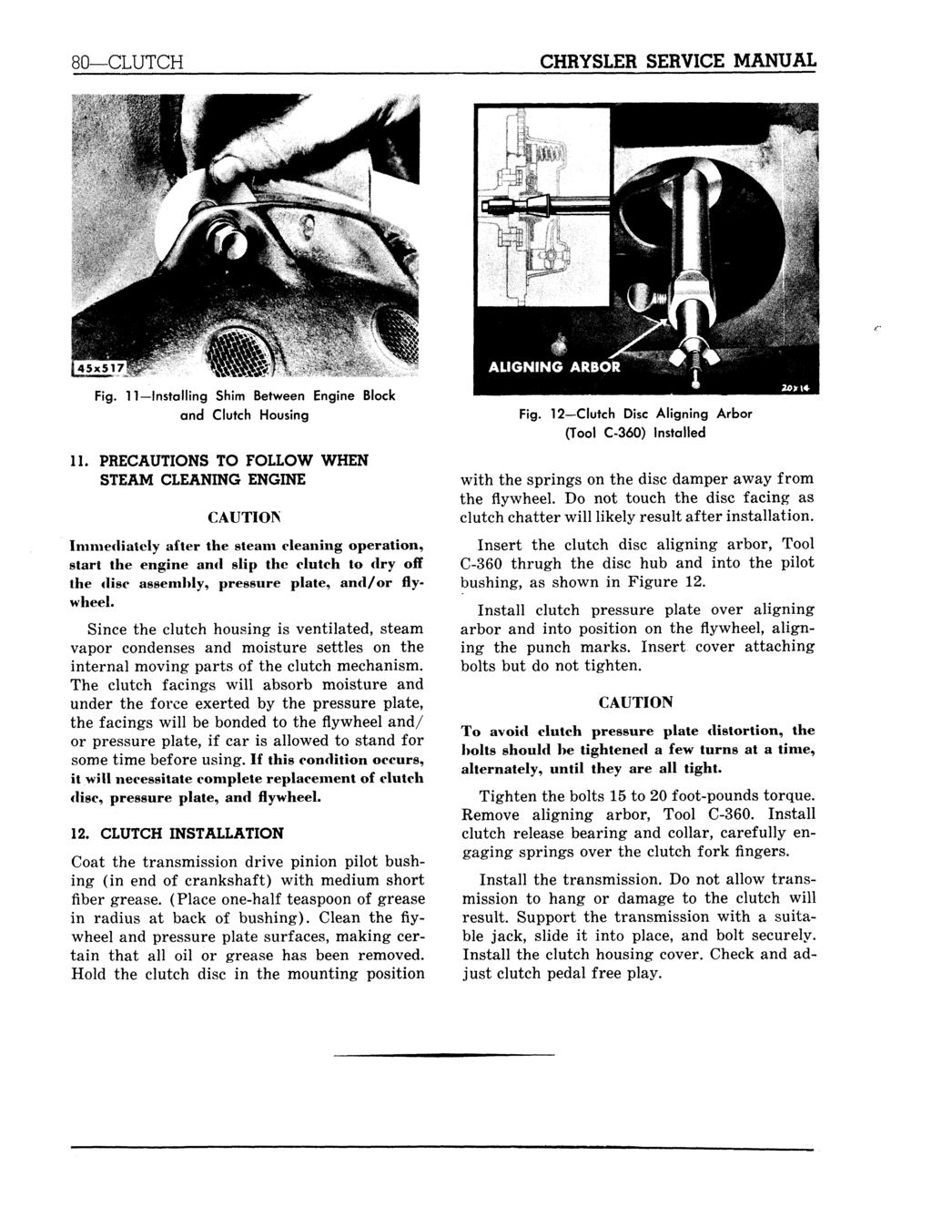 80 CLUTCH CHRYSLER SERVICE MANUAL Fig. 11 Installing Shim Between Engine Block and Clutch Housing Fig. 12 Clutch Disc Aligning Arbor (Tool C-360) Installed 11.
