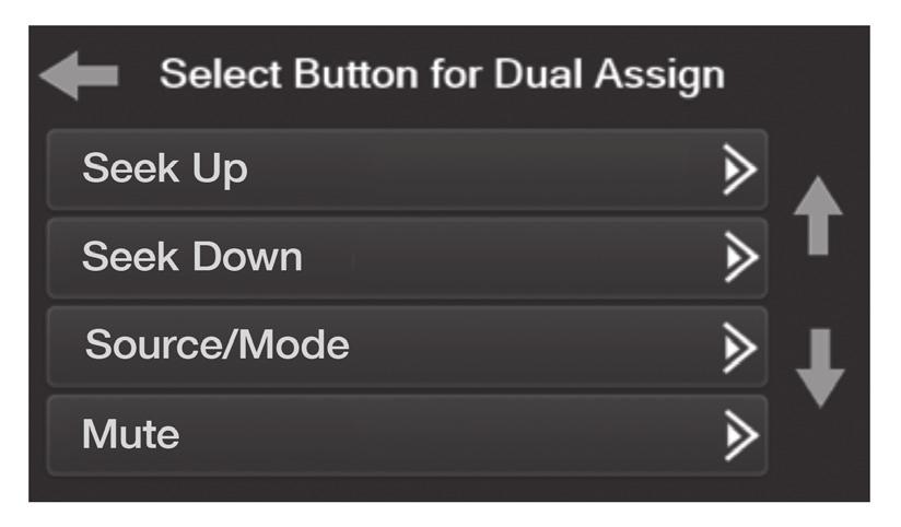 STEERING WHEEL CONTROL SETTINGS (CONT) Remap Button screen Dual Assign screen The interface has the ability to change the button assignment for the steering wheel control audio buttons, except