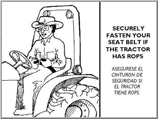 SECURELY FASTEN YOUR SEAT BELT IF THE TRACTOR HAS ROPS Don t rely on the tractor s Rollover Protection System (ROPS) alone for your protection; use your seat belt.
