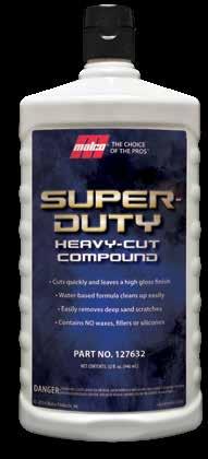 SUPER-DUTY HEAVY-CUT COMPOUND Most aggressive and quickest cutting compound in the line. Removes oxidation and P1500 grit and finer sand scratches.