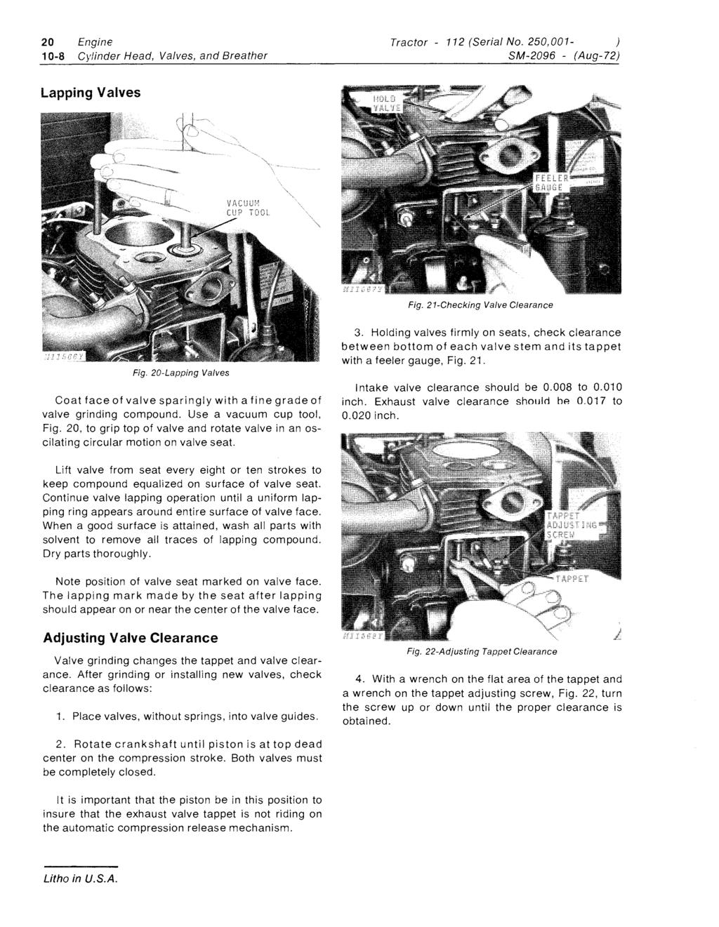 20 Engine 10-8 Cylinder Head, Valves, and Breather Tractor - 112 (Serial No. 250,001- ) SM-2096 - (Aug-72) Lapping Valves Fig. 21-Checking Valve Clearance Fig.