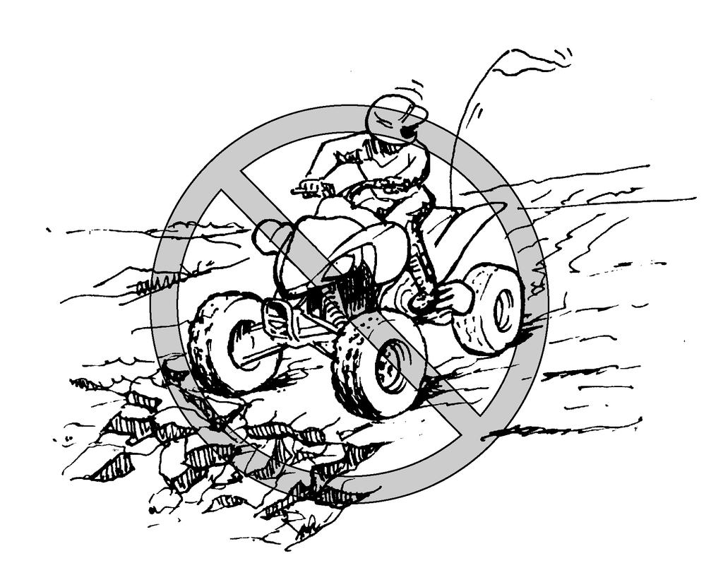 7 Know the terrain where you ride. Ride cautiously in unfamiliar areas. Stay alert for holes, rocks, or roots in the terrain, and other hidden hazards which may cause the ATV to upset.
