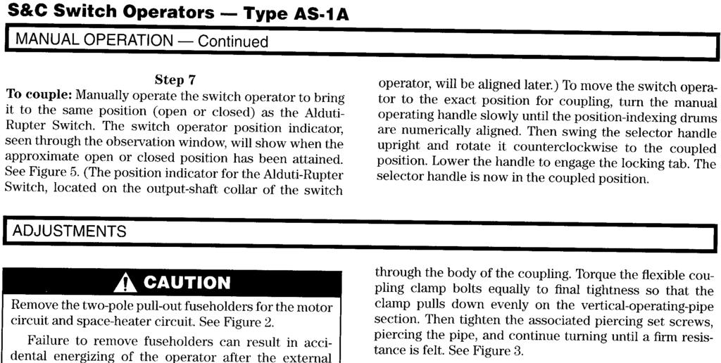 S&C Switch Operators - Type AS-A MANUAL OPERATON - Continued Step 7 To couple: Manually operate the switch operator to bring it to the same position (open or closed) as the Alduti- Rupter Switch.
