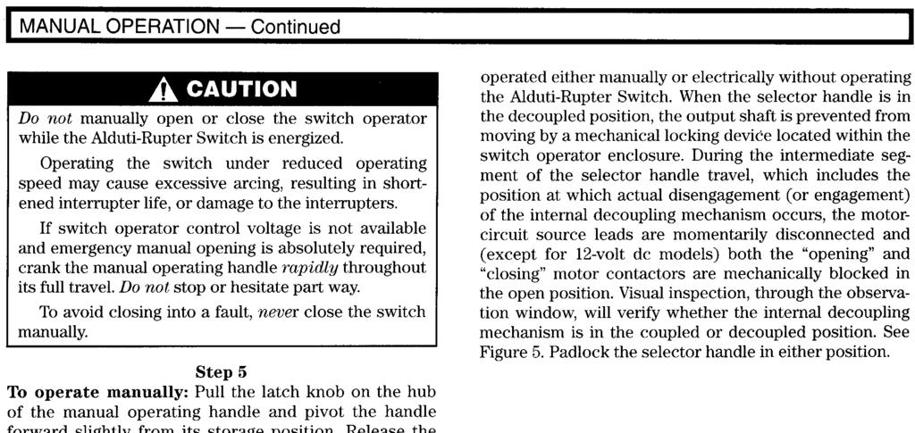 1 MANUAL OPERATON -Continued 1 Do not manually open or close the switch operator while the Alduti-Rupter Switch is energized.