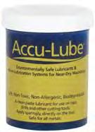 HAND-APPLIED LUBRICANTS Accu-Lube hand-applied lubricants are made with the same renewable, environmentally safe materials as Accu-Lube fluid lubricants.