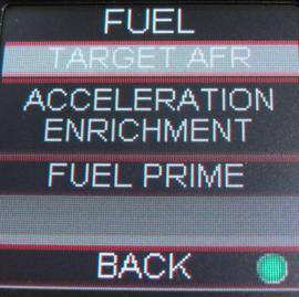 30.1 Fuel Selecting FUEL brings up the following menu (Fig 49): Figure 49 Figure 50 Figure 51 Figure 52 TARGET AFR: Allows changes to the Target Air/Fuel ratio at idle, cruise, and wide open throttle