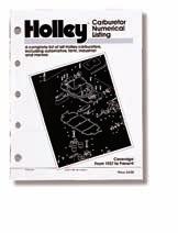 holley carburetor numerical Listing Part# 36-168 Contains a complete list of all Holley carburetors, including automotive, farm, industrial and marine along with their corresponding repair