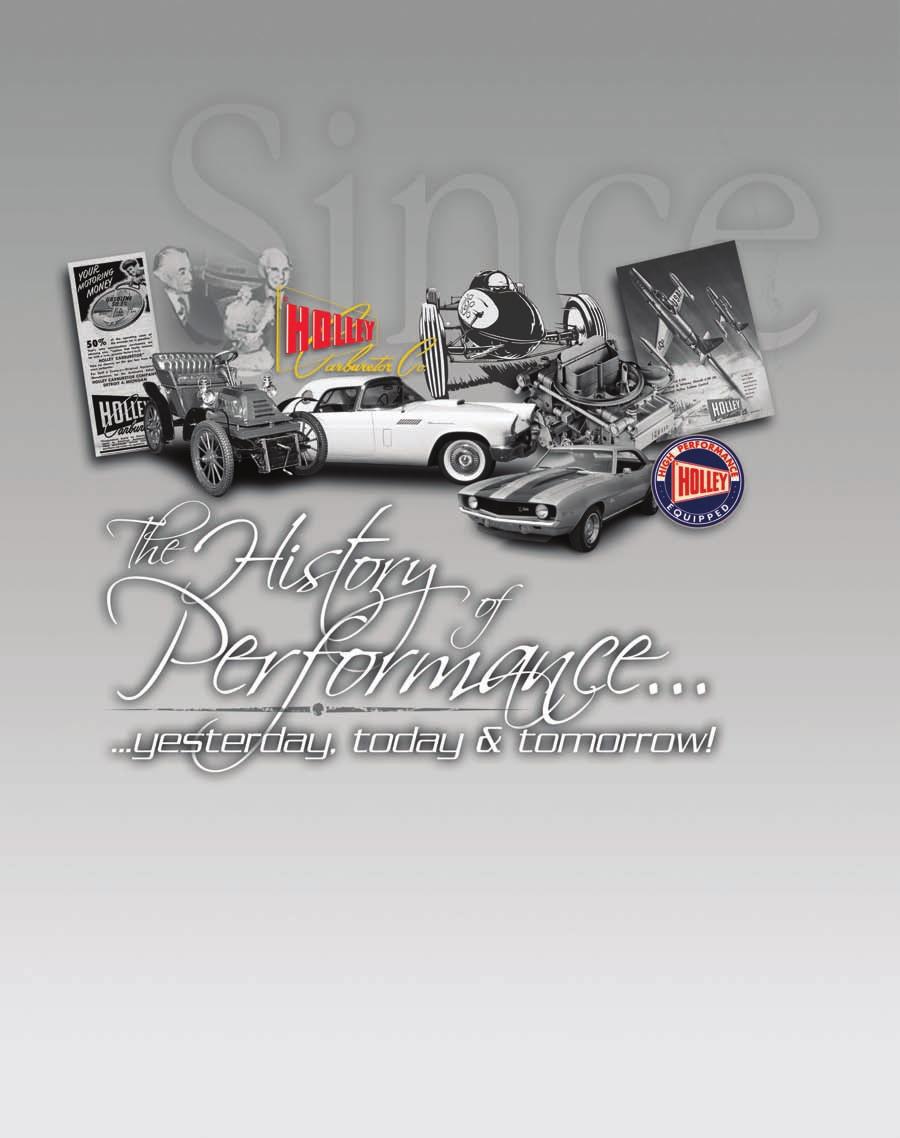 2 History - the History of Holley Performance Products Holley has been manufacturing fuel systems of all shapes and sizes since 1903.