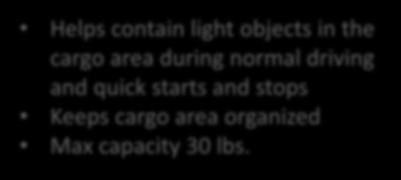 vehicle's cargo area Helps contain light objects in the cargo