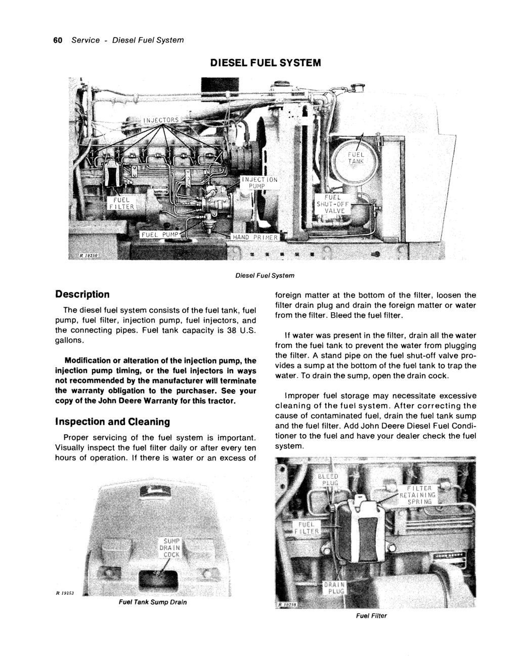 60 Service - Diesel Fuel System DIESEL FUEL SYSTEM Diesel Fuel System Description The diesel fuel system consists of the fuel tank, fuel pump, fuel filter, injection pump, fuel injectors, and the