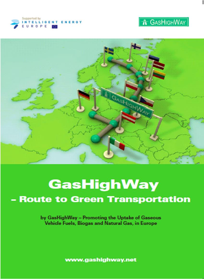 The GasHighWay Route to Green Transportation Aim To show that there is wide experience available and the will to switch to