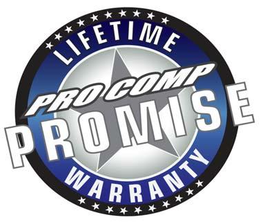 The PRO COMP PROMISE WARRANTY At Pro Comp, we know you have many choices when selecting products to personalize your vehicle.