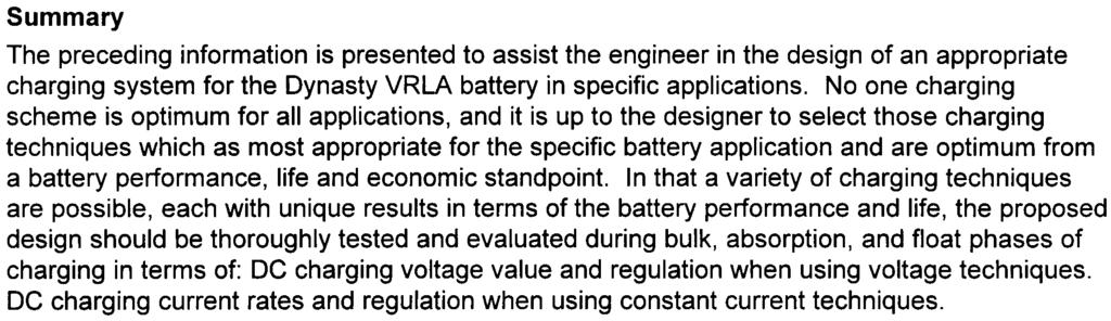 Summary The preceding information is presented to assist the engineer in the design of an appropriate charging system for the Dynasty VRLA battery in specific applications.
