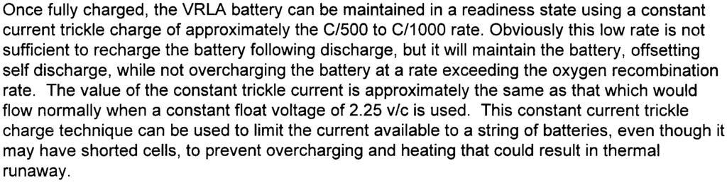 Once fully charged, the VRLA battery can be maintained in a readiness state using a constant current trickle charge of approximately the C/500 to C/1000 rate.