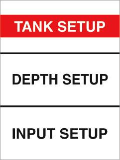 Step 2: TANK SETUP Use the navigation pad to highlight TANK SETUP, then press. Tank Setup will allow you to 1) Name each tank 2) Set each tank s capacity and 3) Set a low level warning for each tank.