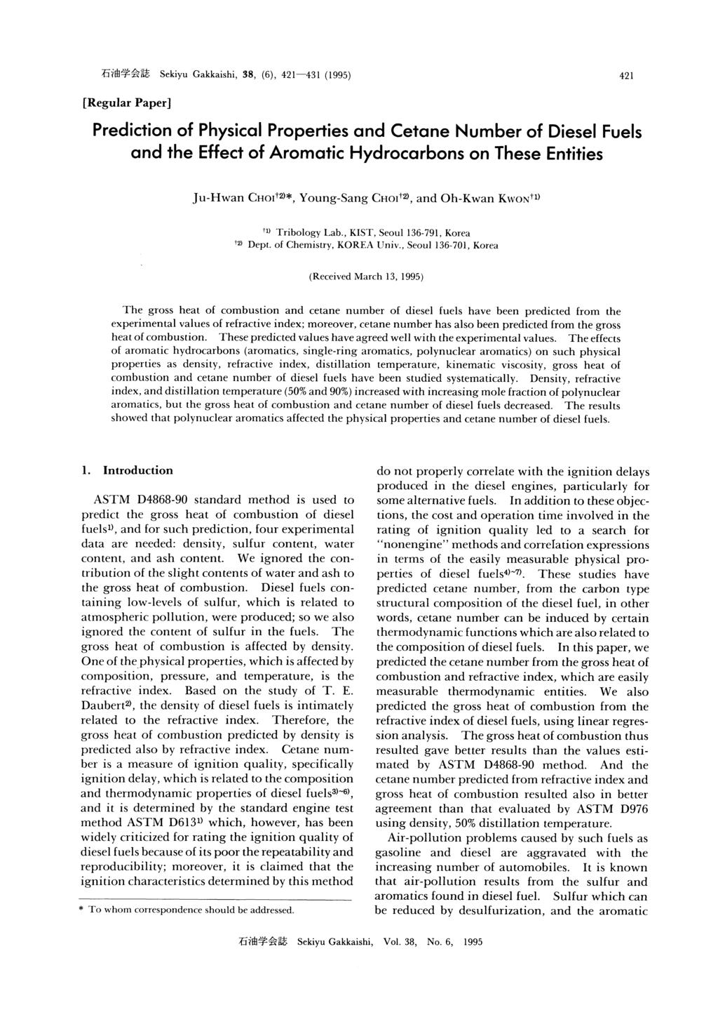 [Regular Paper] Prediction of Physical Properties and Cetane Number of Diesel Fuels and the Effect of Aromatic Hydrocarbons on These Entities (Received March 13, 1995) The gross heat of combustion