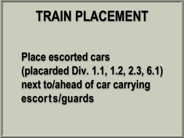 46 Escorted cars must be placed next to or ahead of the car occupied by the guards or technical escorts if they are placarded: Division 1.1 or 1.2 (explosives) Division 2.