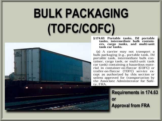 9 Bulk packaging containing a hazardous material in trailer-on-flat-car (TOFC) or container-on-flat-car (COFC) service must meet the requirements in 174.