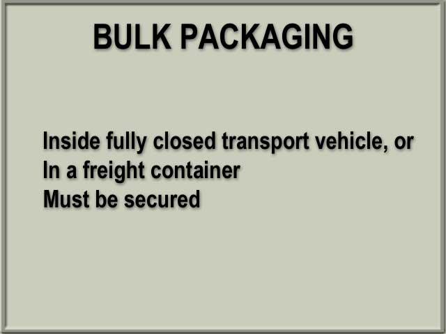 63(a) 10 A bulk packaging containing a hazardous material may be transported inside a fully closed transport vehicle or freight container if it is properly secured so it will not change position,