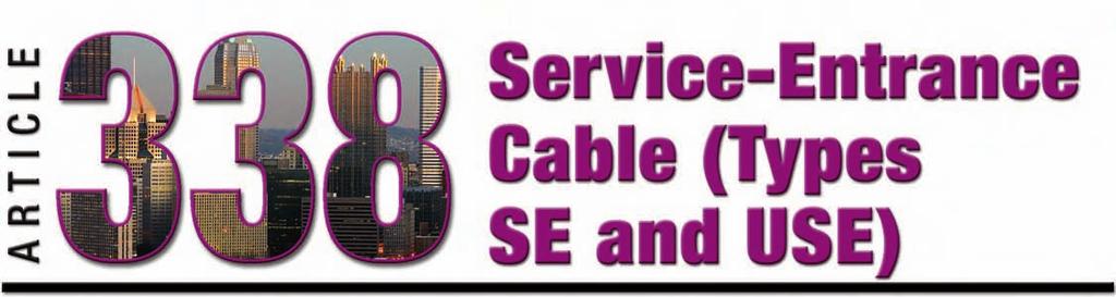 Article 338 Introduction Service-entrance cable can be a single conductor or multiconductor assembly with an overall covering.
