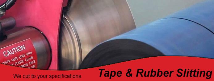 6 TAPE & RUBBER SLITTING Our & rubber slitting service allows us to cut materials to suit your specific needs.
