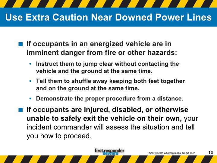 Use extra caution near downed power lines. In some cases, fire or other hazards make it impossible for occupants to remain in the vehicle.