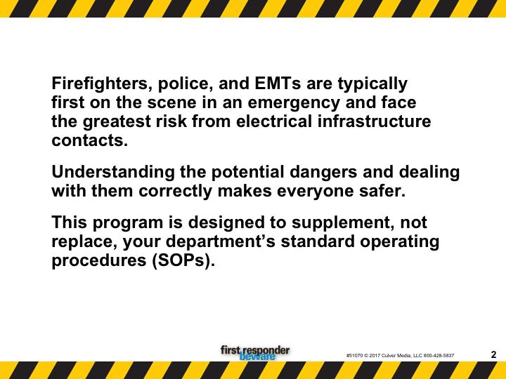 Firefighters, police, and EMTs are typically first on the scene in an emergency and face the greatest risk from electrical infrastructure contacts.