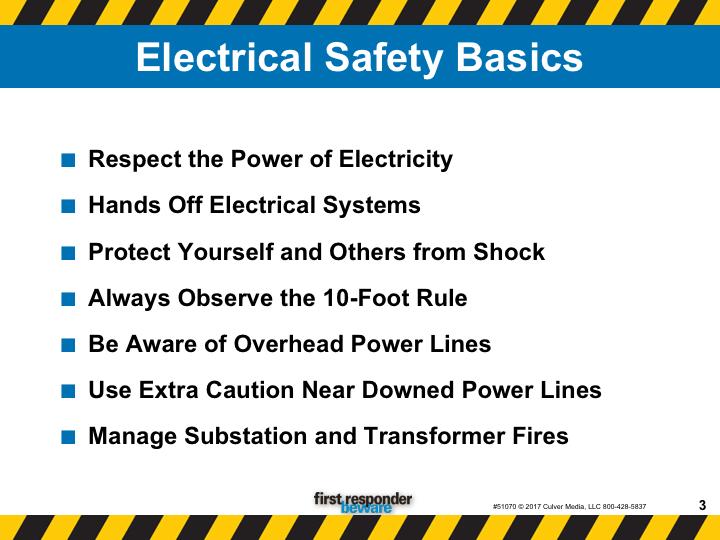 Electrical safety basics. This presentation will cover key practices you need to know to keep yourself safe around electric power lines and on the scene of emergencies involving electricity.
