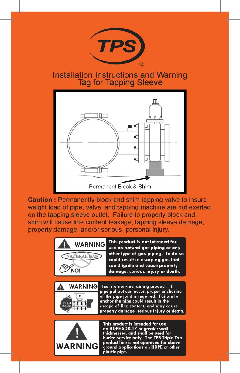 Product Warnings: Tapping Sleeve Reuse: Due to spanner forming (creasing) and other permanent set deformations
