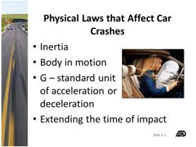 Natural Laws and Traction Physical Laws that Affect Car Crashes Inertia - the law of motion. A property at rest wants to remain at rest. Body in motion keeps moving until something stops it.