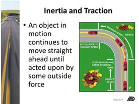 Road Surface and Traction Traction The adhesion, friction or grip between the tires and the road surface. Without traction, a driver cannot steer, brake or accelerate.