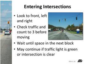 Make sure the driver is in the correct position and in the proper lane. Be alert for traffic close to intended path.