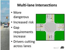 Multi-lane Intersections The procedures for crossing or joining traffic at higher speeds on multilane roadways are similar to those employed for basic