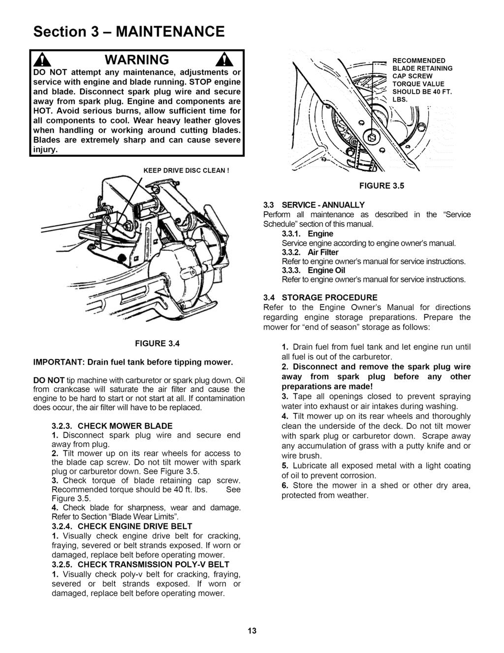 Section 3- MAINTENANCE DO NOT attempt any maintenance, adjustments or servicewith engine and blade running.stop engine and blade. Disconnect spark plug wire and secure away from spark plug.