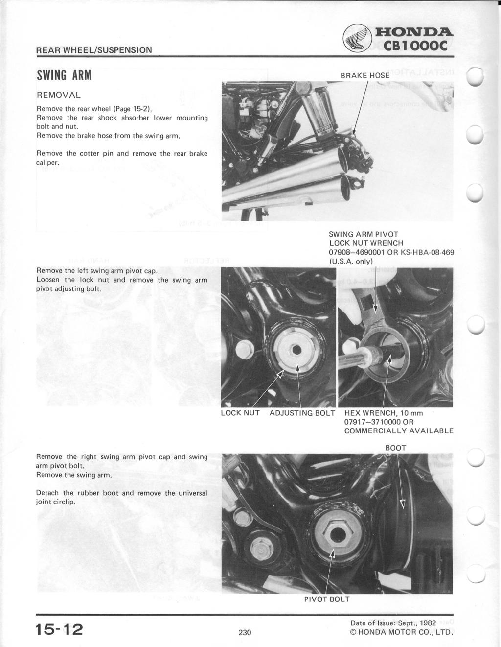 ~ ~Ol'\TD.A. CB1000C SWING ARM BRAKE HOSE REMOV AL Remove the rear wheel (Page 15-2). Remove the rear shock absorber lower mounting bolt and nut. Remove the brake hose from the swing arm.