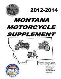 Motorcycle Endorsement Persons who ride motorcycles or motor-driven cycles must have a Montana driver license before getting a motorcycle endorsement.