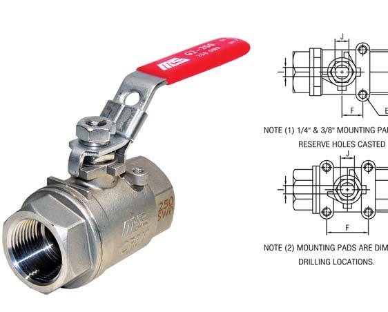 G2-25 G Series Investment Cast, 25 Steam Rated Stainless Steel Ball Valves 2.6 Two piece body Full port NPT ends to ANSI B1.2.1 25 saturated steam trim Blowout proof stem Adjustable packing nut
