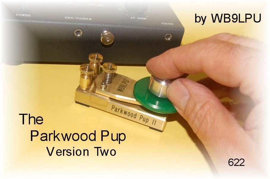 ParkPupII-e.doc (10/15/09) Page 1 The first Parkwood Pup was a small straight that was designed for QRP operation, either in the shack or in the field.