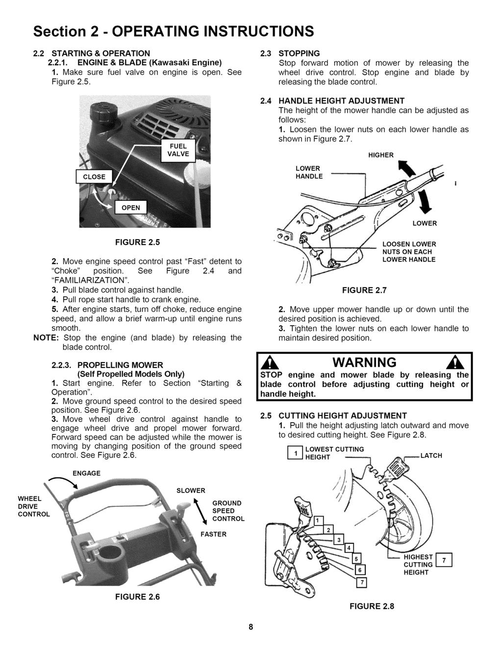 Section 2 -OPERATING INSTRUCTIONS 2.2 STARTING & OPERATION 2.3 2.2.1. ENGINE & BLADE (Kawasaki Engine) 1. Make sure fuel valve on engine is open. See Figure 2.5.