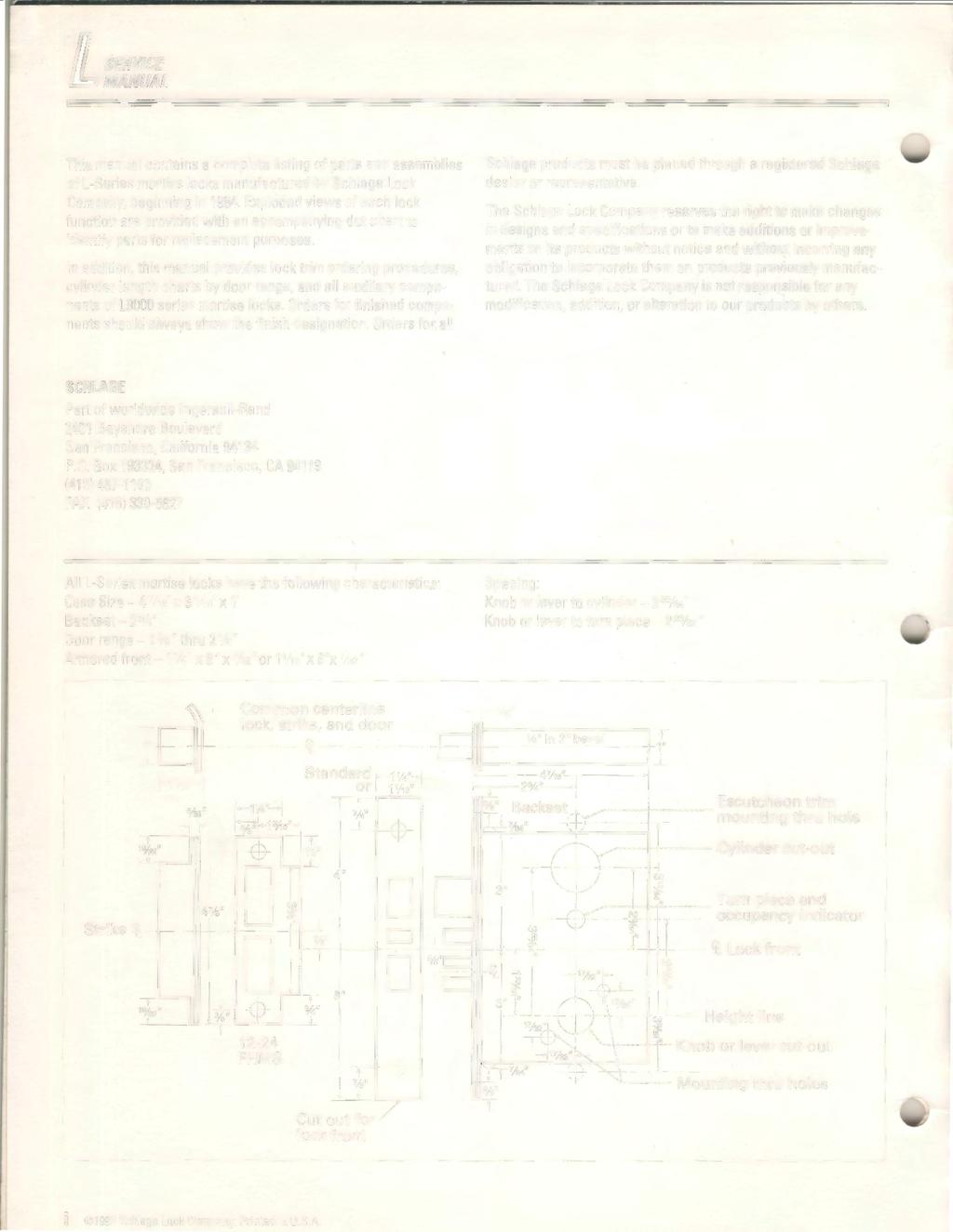 LSERVICE This manual contains a complete listing of parts and assemblies of L-Series mortise locks manufactured by Schlage Lock Company, beginning in 1984.
