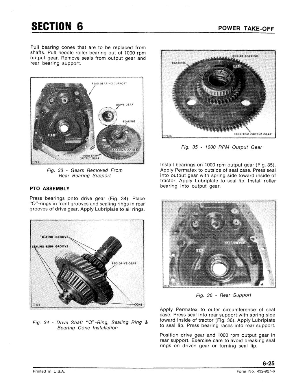 SECTION 6 POWER TAKE-OFF Pull bearing cones that are to be replaced from shafts. Pull needle roller bearing out of 1000 rpm output gear. Remove seals from output gear and rear bearing support. Fig.