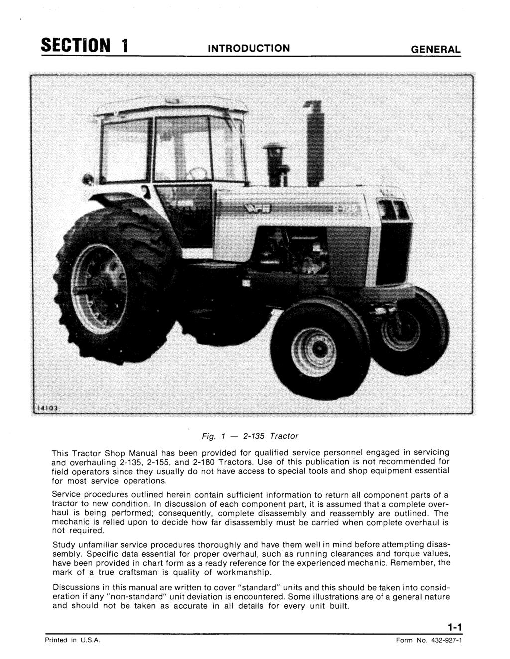 SECTION 1 INTRODUCTION GENERAL Fig. 1-2-135 Tractor This Tractor Shop Manual has been provided for qualified service personnel engaged in servicing and overhauling 2-135, 2-155, and 2-180 Tractors.