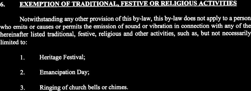FESTIVE OR RELIGIOUS ACTIVITIES Notwithstanding any other provision of this by-law, this by-law does not apply to a person who emits or causes or permits the emission of sound or vibration in
